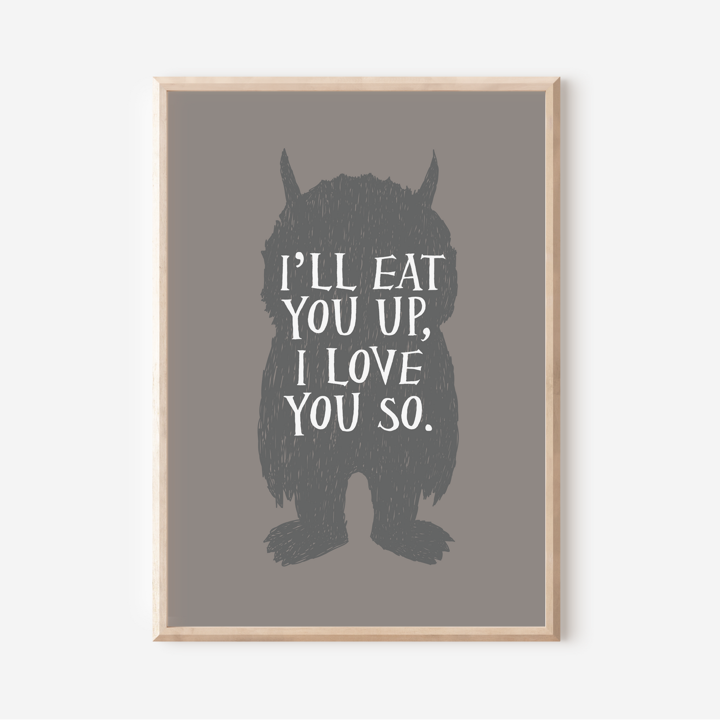I'll Eat You Up, I Love You So | Art Print