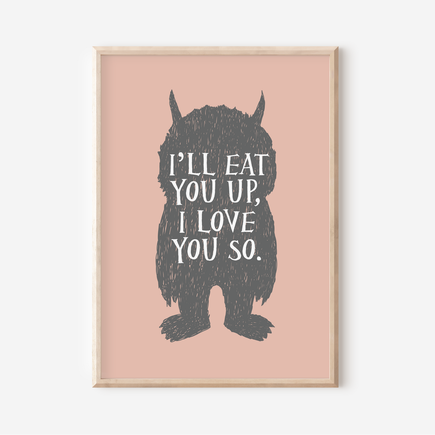 I'll Eat You Up, I Love You So | Art Print