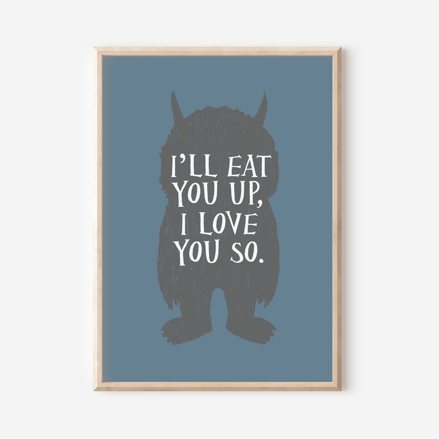 I'll Eat You Up, I Love You So | Art Print