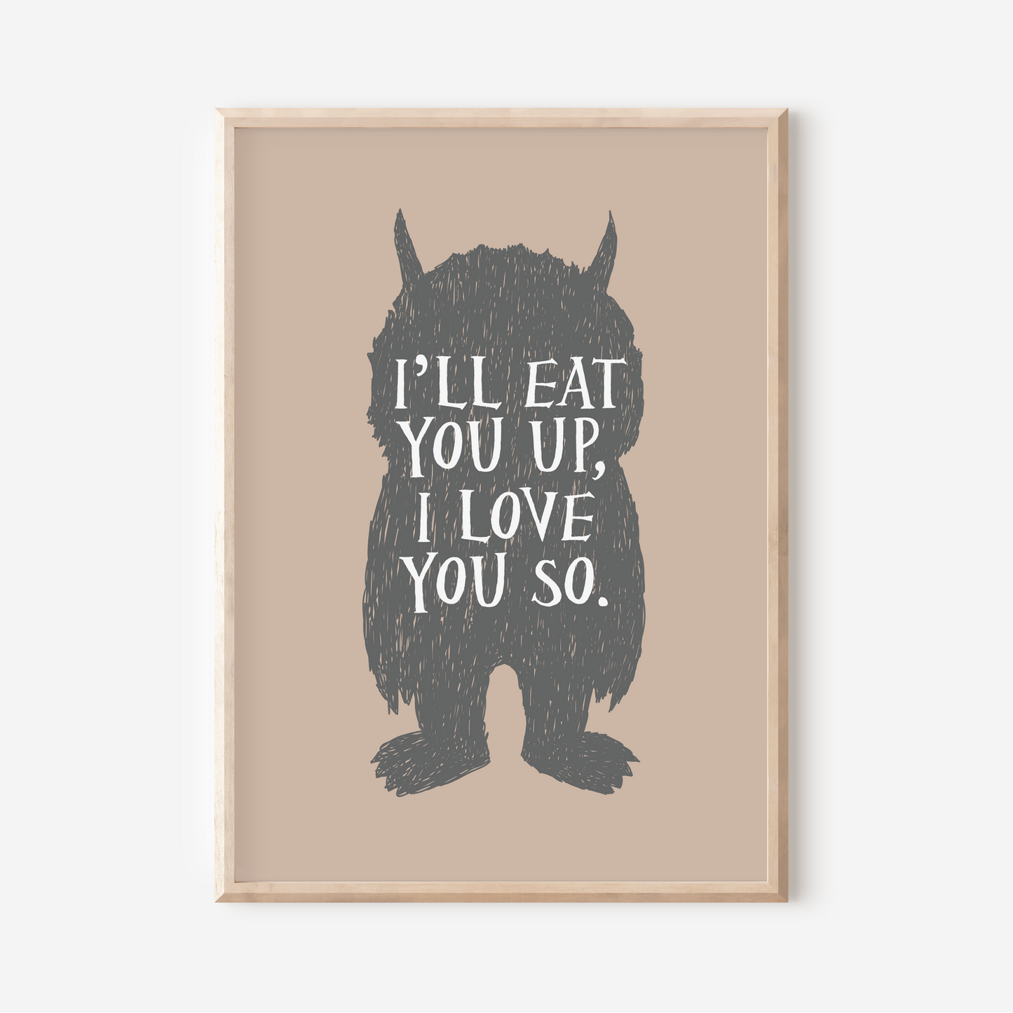 I'll Eat You Up, I Love You So | Art Print