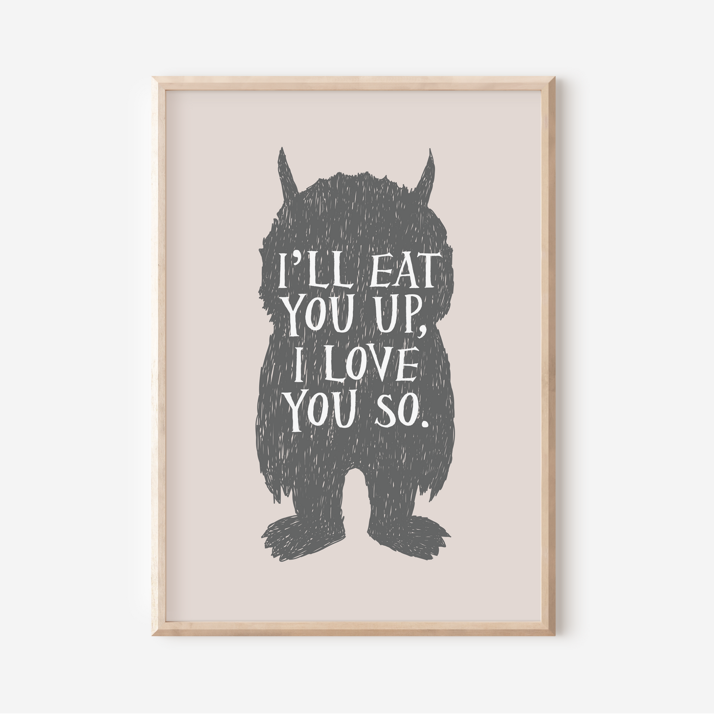 I'll Eat You Up, I Love You So | Art Print
