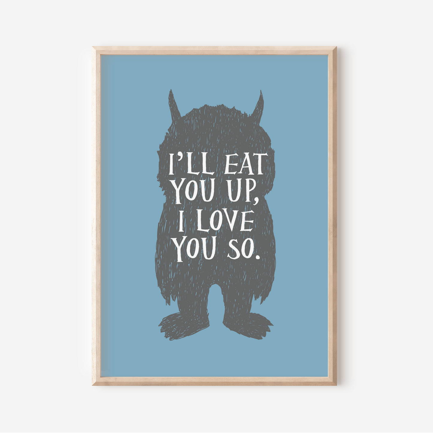 I'll Eat You Up, I Love You So | Art Print