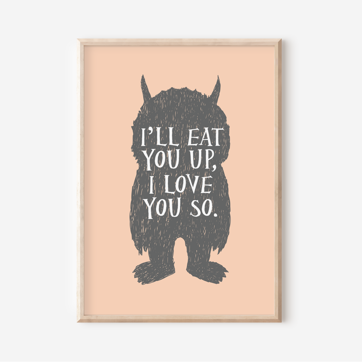 I'll Eat You Up, I Love You So | Art Print