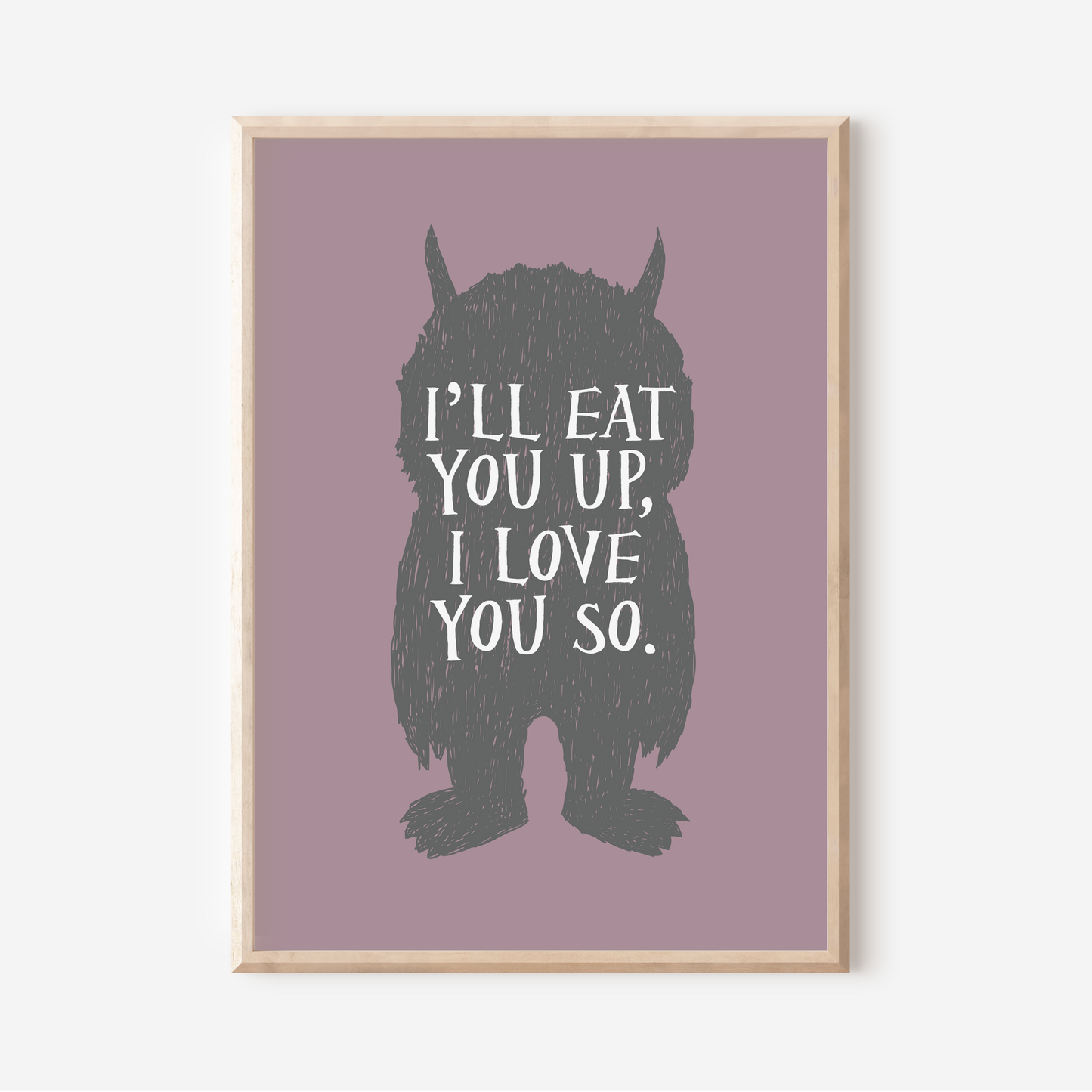 I'll Eat You Up, I Love You So | Art Print