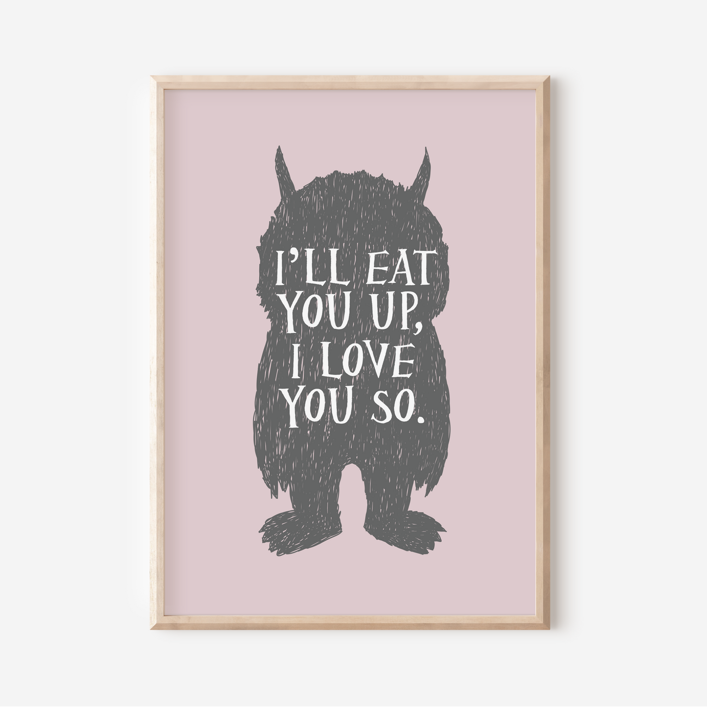 I'll Eat You Up, I Love You So | Art Print