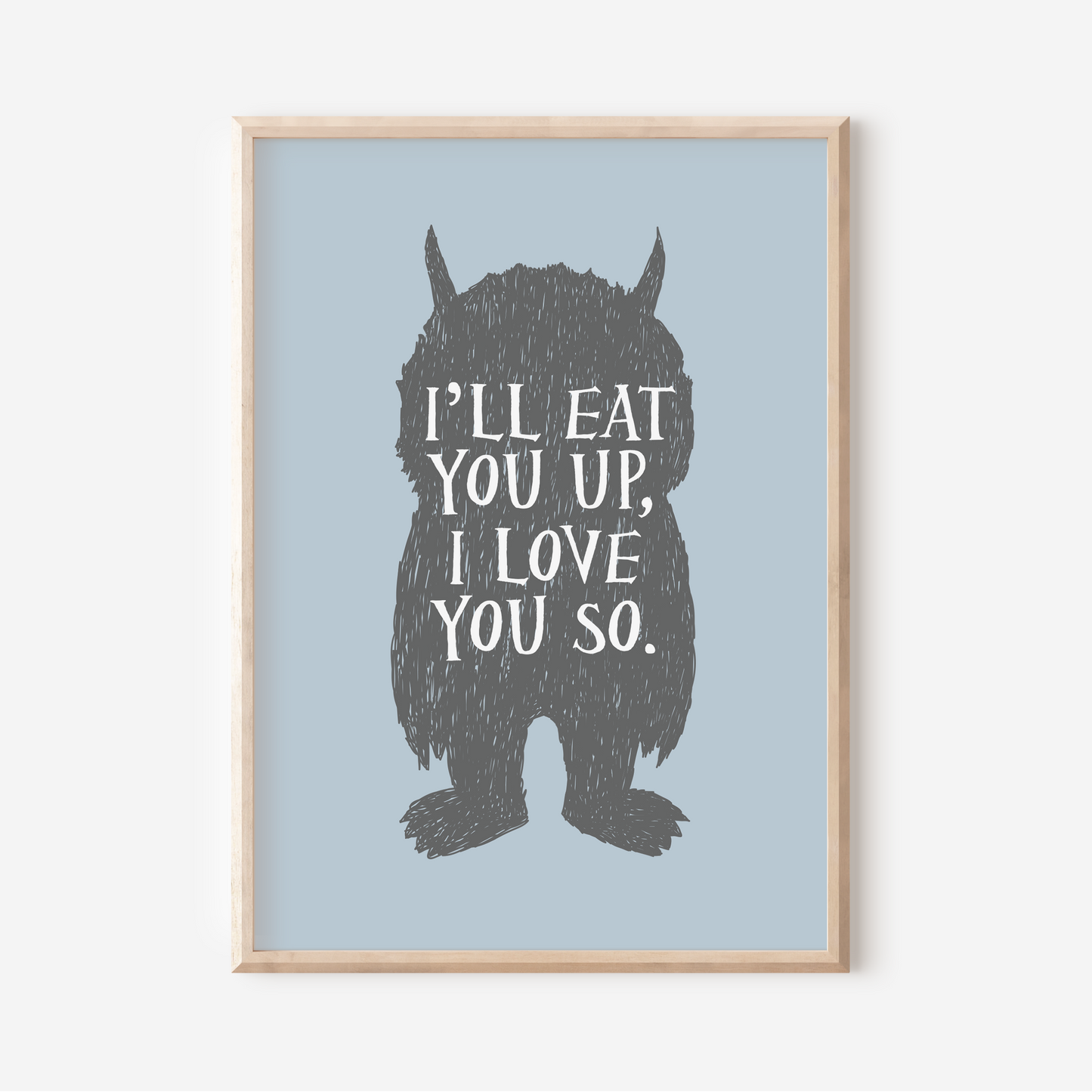 I'll Eat You Up, I Love You So | Art Print