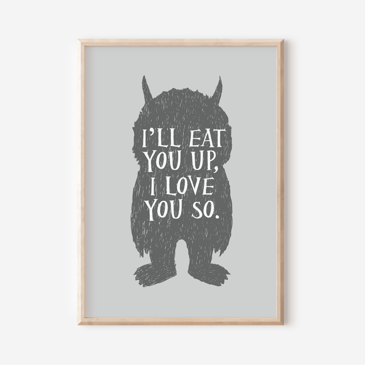 I'll Eat You Up, I Love You So | Art Print
