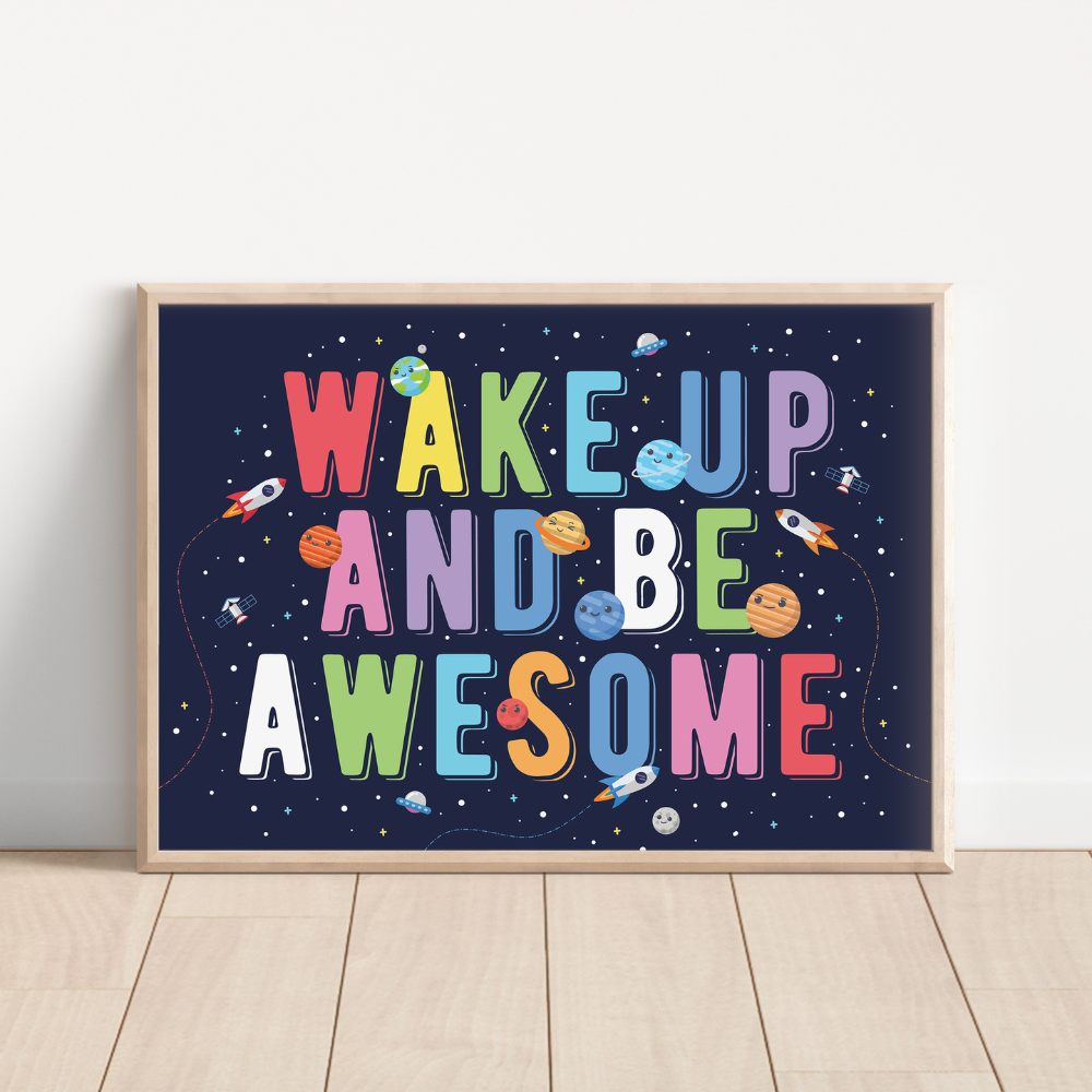 Space - Wake Up And Be Awesome | Art Print