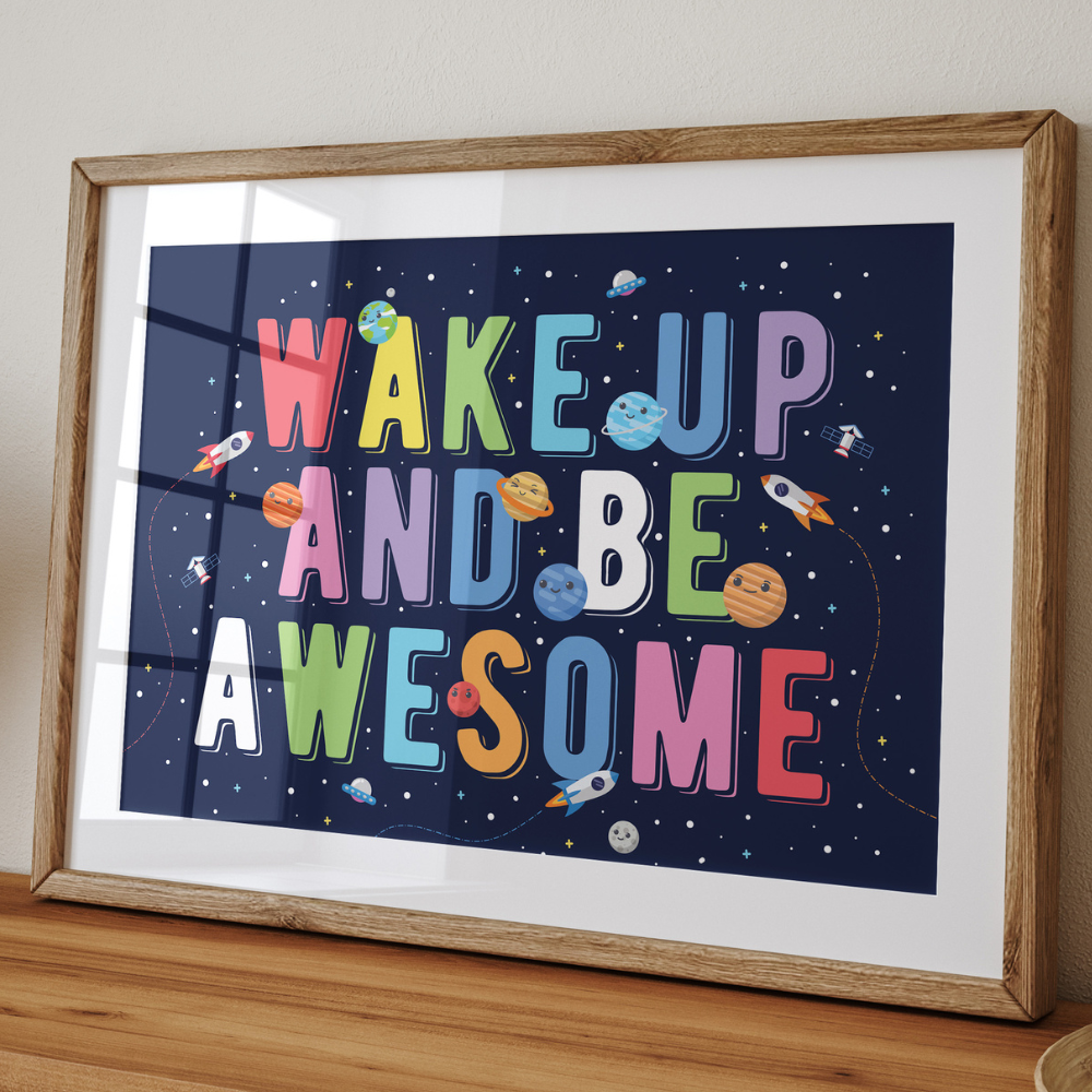 Space - Wake Up And Be Awesome | Art Print