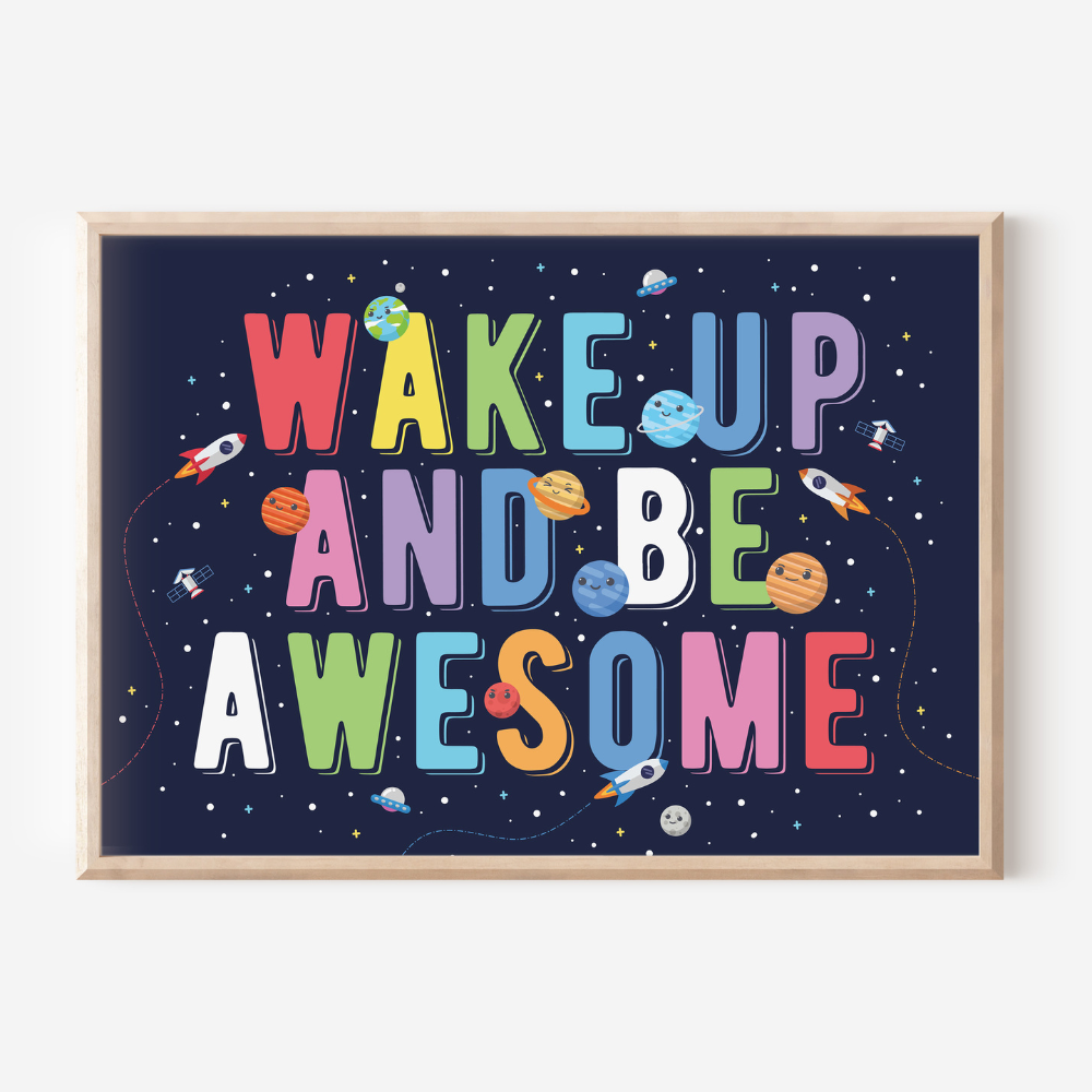 Space - Wake Up And Be Awesome | Art Print