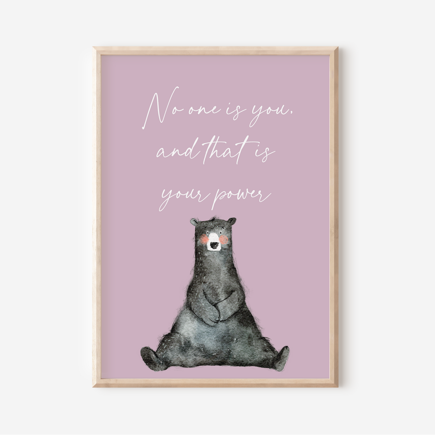 No One Is You - Bear | Art Print