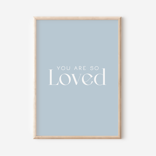 You Are So Loved | Art Print